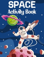 Space Activity Book: Planets, Astronauts, Spaceships, Rockets Coloring And Space Activity Book B09GCXR86J Book Cover