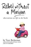 Rebel Without a Minivan: observations on life in the 'burbs 1583852441 Book Cover