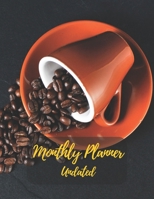 Monthly Planner Undated: Red Cup and coffee bean.Undated Monthly Planner with to do list and personal expense tracker.Two-year(24+1 month)A Blank ... plan your life,work,study,school,home,family. 1677169141 Book Cover