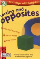 Sorting And Opposites (First Steps With Ladybird S.) 0721422845 Book Cover