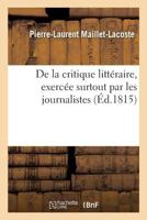 De la critique littéraire, exercée surtout par les journalistes 2329226209 Book Cover