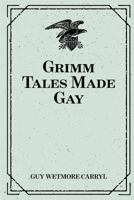 Grimm Tales Made Gay 1523973145 Book Cover