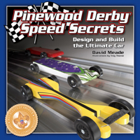 Pinewood Derby Speed Secrets: Design and Build the Ultimate Car (Fox Chapel Publishing) 7 Ready-to-Cut Patterns; Illustrated, Easy-to-Follow Instructions; Tips & Techniques to Build 3 Levels of Car 1565232917 Book Cover