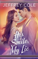 His Smile, My Lie: A Contemporary Romance of Secrets, Redemption & Second Chances B0F7FKWFH1 Book Cover