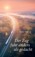 Der Zug fuhr anders als gedacht 3756872351 Book Cover