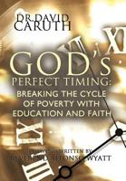 God's Perfect Timing: Breaking the Cycle of Poverty with Education and Faith 1449723446 Book Cover