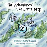 The Adventures of Little Drop 147011139X Book Cover