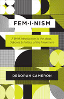 Feminism: A Brief Introduction to the Ideas, Debates, and Politics of the Movement 022662062X Book Cover