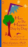 How to Be Happier Day by Day: A Year of Mindful Actions 0670847879 Book Cover