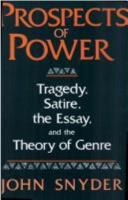 Prospects Of Power: Tragedy, Satire, the Essay, and the Theory of Genre 0813117240 Book Cover