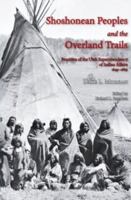 Shoshonean Peoples and the Overland Trail: Frontiers of the Utah Superintendency of Indian Affairs, 1849-1869 0874216516 Book Cover