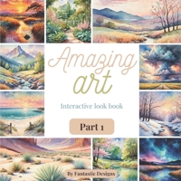 Amazing Art Part 1: Interactive Look Book B0CW3VV6C2 Book Cover