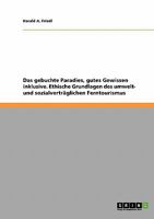 Umwelt- und sozialvertr�glicher Ferntourismus. Ethische Grundlagen: Das gebuchte Paradies, gutes Gewissen inklusive. 3638835847 Book Cover