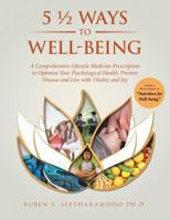 5 ½ Ways to Well-Being: A Comprehensive Lifestyle Medicine Prescription to Optimise Your Psychological Health, Prevent Disease and Live with Vitality and Joy 1982280131 Book Cover