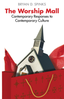 The Worship Mall: Contemporary Responses to Contemporary Culture 0898696755 Book Cover