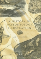 A History of Paleontology Illustration (Life of the Past) 0253351758 Book Cover