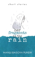 Her Fragments in the Rain: Short Stories 1543710352 Book Cover