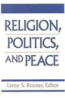 Religion, Politics, and Peace (Boston University Studies in Philosophy and Religion, V. 20) 0268016658 Book Cover