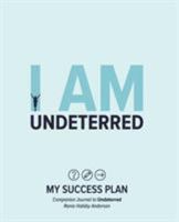 I Am Undeterred: My Success Plan 0990906337 Book Cover
