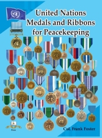 United Nations Medals and Ribbons for Peacekeeping 1884452779 Book Cover