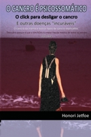 O Cancro é Psicossomático: O click para desligar o cancro e outras doenças incuráveis 1716132649 Book Cover
