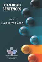 I Can Read Sentences Adult Literacy Primer (This is not a storybook): Book 7: Lives in the Ocean B0CTGP79WR Book Cover