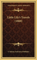 Little Lily's Travels 1120317940 Book Cover
