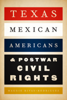 Texas Mexican Americans & Postwar Civil Rights 0292767528 Book Cover
