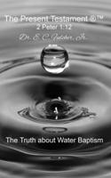 The Truth about Water Baptism B0CNZP88SM Book Cover