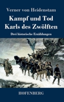 Kampf und Tod Karls des Zwölften: Drei historische Erzählungen 3743734265 Book Cover