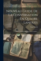 Nouveau Guide De La Conversation En Quatre Langues: Italien, Grec-moderne, Français Et Anglais... 1021864110 Book Cover