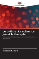 Le théâtre. La scène. Le jeu et la thérapie (French Edition) 6202458011 Book Cover