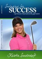 Swinging For Success: Life Lessons I Learned on the Golf Course (Volume 1) 0984456112 Book Cover