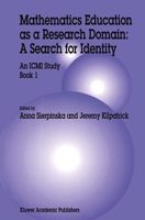 Mathematics Education as a Research Domain: A Search for Identity, Vol. 4 0792349474 Book Cover