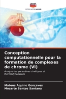 Conception computationnelle pour la formation de complexes de chrome (VI): Analyse des paramètres cinétiques et thermodynamiques (French Edition) B0CL89GZLS Book Cover