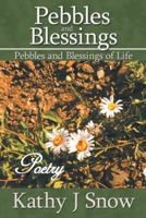 Pebbles and Blessings: Pebbles and Blessings of Life 1481723758 Book Cover