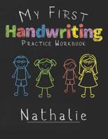 My first Handwriting Practice Workbook Nathalie: 8.5x11 Composition Writing Paper Notebook for kids in kindergarten primary school I dashed midline I For Pre-K, K-1, K-2, K-3 I Back To School Gift 1076376460 Book Cover