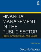 Financial Management in the Public Sector: Tools, Applications, And Cases 0765625229 Book Cover