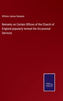 Remarks On Certain Offices Of The Church Of England: Popularly Termed The Occasional Services 1104373254 Book Cover