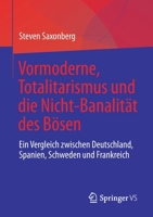 Vormoderne, Totalitarismus Und Die Nicht-Banalit?t Des B?sen: Ein Vergleich Zwischen Deutschland, Spanien, Schweden Und Frankreich 3031240634 Book Cover