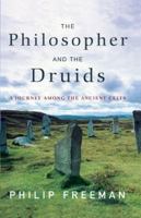 The Philosopher and the Druids: A Journey Among the Ancient Celts 0743262808 Book Cover