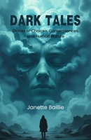 Dark Tales: Stories of Choices, Consequences, and Human Nature B0GJ6NTPNJ Book Cover