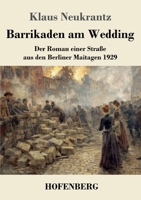 Barrikaden am Wedding: Der Roman einer Straße aus den Berliner Maitagen 1929 3743753774 Book Cover
