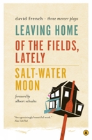 Leaving Home, Of the Fields, Lately, and Salt-Water Moon: Three Mercer Plays 088784829X Book Cover