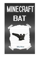 Minecraft: Diary of a Minecraft Bat (Minecraft Bat Diary, Diary of a Minecraft Bat, Minecraft Animal, Minecraft Animal Books, Minecraft Diaries, Minecraft Ender Dragon) 1533050287 Book Cover