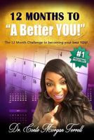12 Months to a Better You! (Color Edition): 12 Month Challenge To Becoming A Better You! 1985166119 Book Cover
