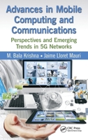 Advances in Mobile Computing and Communications: Perspectives and Emerging Trends in 5G Networks 1498701132 Book Cover