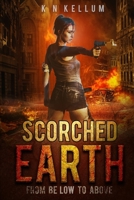 Scorched Earth: From Below to Above B0841CDTH7 Book Cover