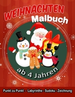 Malbuch Weihnachten ab 4 Jahren: Malbuch Weihnachten - Punkt zu Punkt - Labyrinthe, Sudoku, Zeichnung - Weihnachtsbuch Kinder ab 4 Jahre. B08PKYJRSC Book Cover