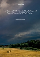 Handbook of Risk Adjusted Single Payment Present Worth (RASPPW) Factors: International Edition 3757810309 Book Cover